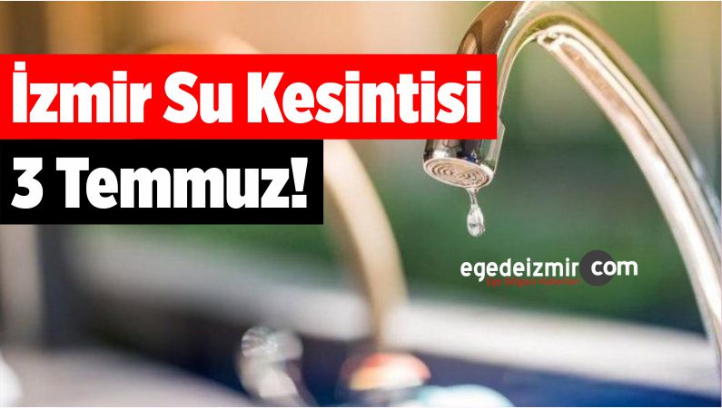 İzmir Su Kesintisi 3 Temmuz!