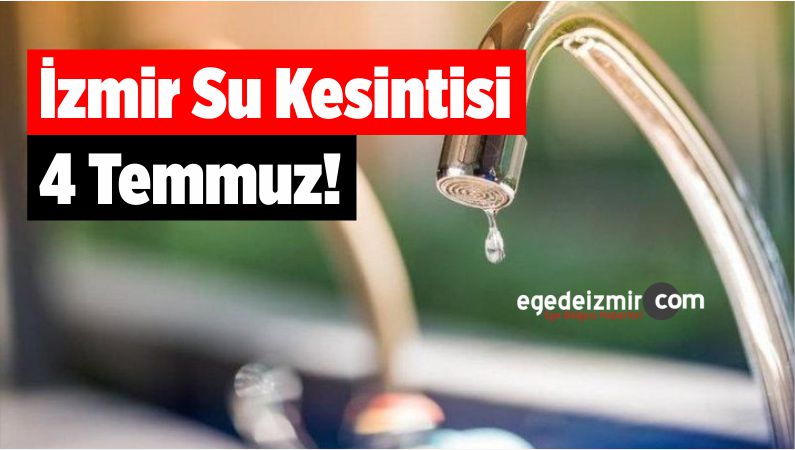 İzmir Su Kesintisi 4 Temmuz!