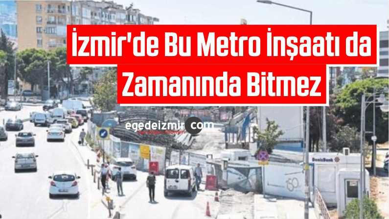İzmir'de Bu Metro İnşaatı da