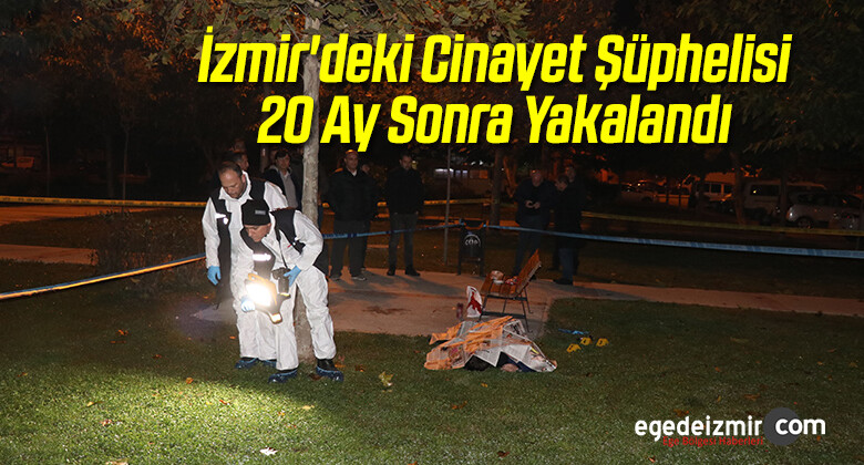İzmir’deki Cinayet Şüphelisi 20 Ay Sonra Yakalandı