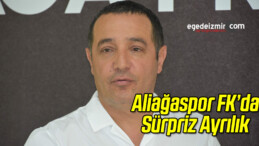 Aliağaspor FK’da Sürpriz Ayrılık