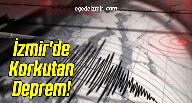İzmir’de Korkutan Deprem!
