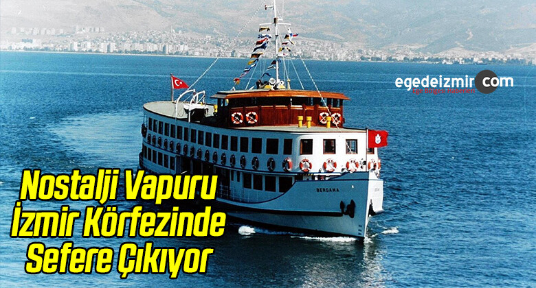Nostalji Vapuru İzmir Körfezinde Sefere Çıkıyor