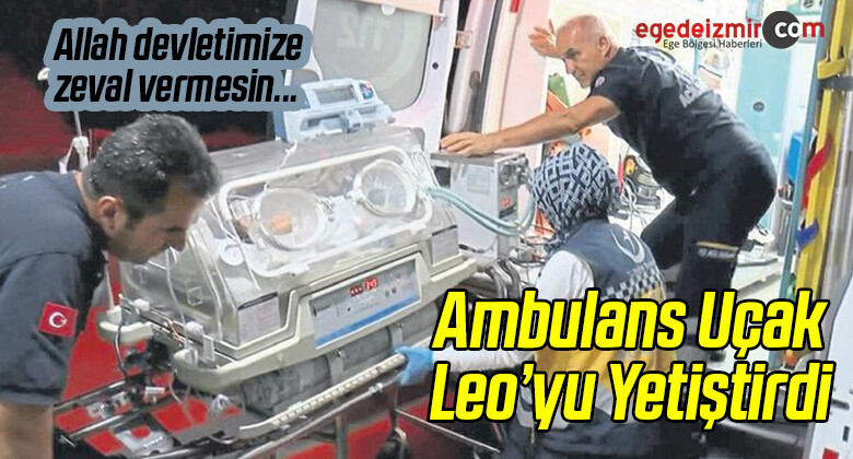 Ambulans Uçak Leo’yu Yetiştirdi