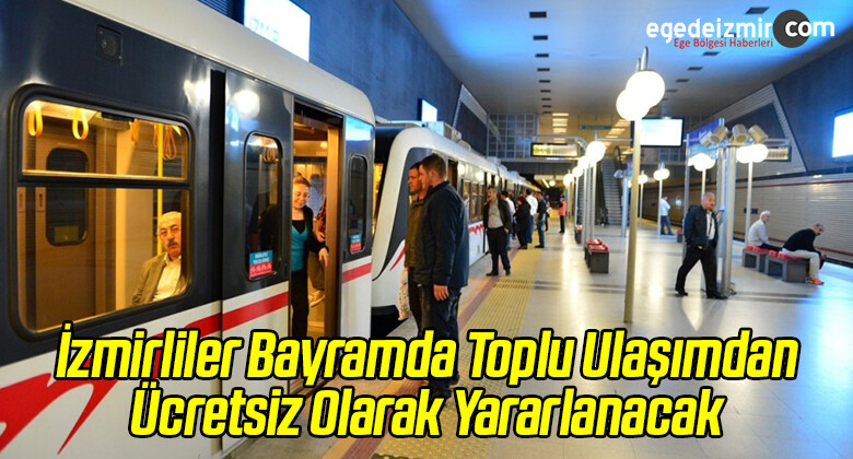 İzmirliler Bayramda Toplu Ulaşımdan Ücretsiz Yararlanacak
