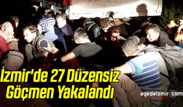 İzmir’de 27 Düzensiz Göçmen Yakalandı