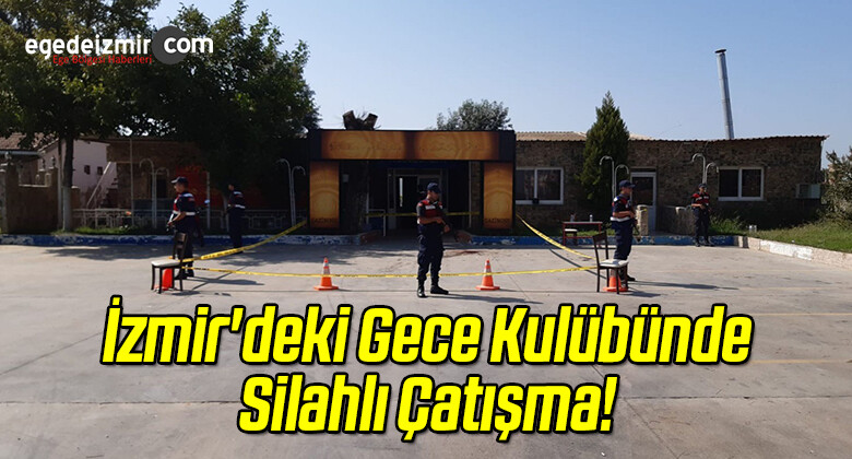 İzmir’deki Gece Kulübünde Silahlı Çatışma!