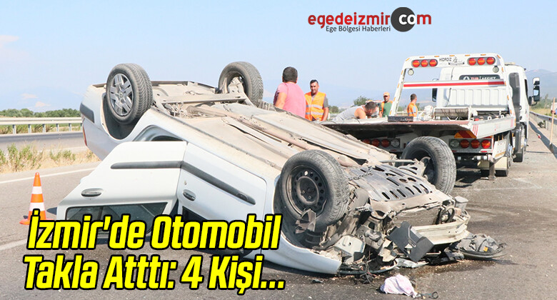 İzmir’de Otomobilin Takla Atması Sonucu 4 Kişi Yaralandı