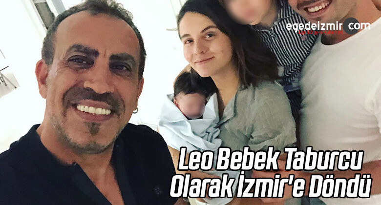 Leo Bebek Taburcu Olarak İzmir’e Döndü