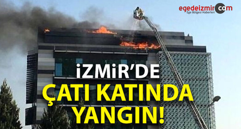 İzmir’de Bir Firmaya Ait Binanın Çatısında Yangın Çıktı