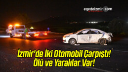 İzmir’de İki Otomobil Çarpıştı!