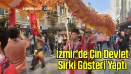 İzmir’de Çin Devlet Sirki Gösteri Yaptı