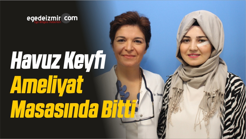 Havuz Keyfi Ameliyat Masasında Bitti