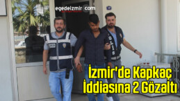 İzmir’de Kapkaç İddiasına 2 Gözaltı