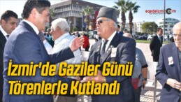 İzmir’de Gaziler Günü Törenlerle Kutlandı