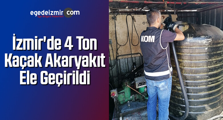 İzmir’de 4 Ton Kaçak Akaryakıt Ele Geçirildi