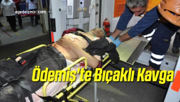 Ödemiş’te Bıçaklı Kavga