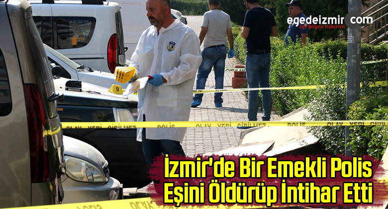 İzmir’de Bir Emekli Polis Eşini Öldürüp İntihar Etti