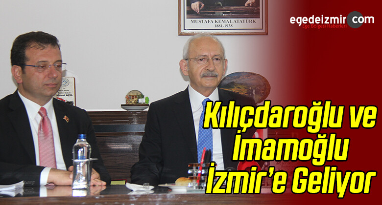 Kılıçdaroğlu İmamoğlu ile Birlikte İzmir’e Geliyor