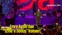 Emre Aydın’dan “İzmir’e Dönüş” Konseri