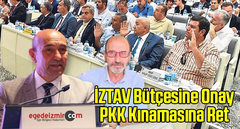 İZTAV Bütçesine Onay PKK Kınamasına Ret