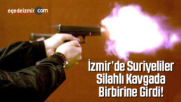 İzmir’de Çıkan Silahlı Kavgada 2 Kişi Yaralandı