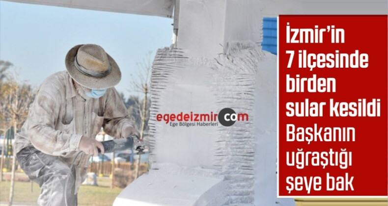 İzmir’in 7 İlçesinde Su Kesintisi
