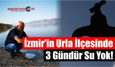 İzmir’in Urla İlçesinde 3 Gündür Su Yok!