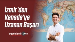 İzmir’den Kanada’ya Uzanan Başarı