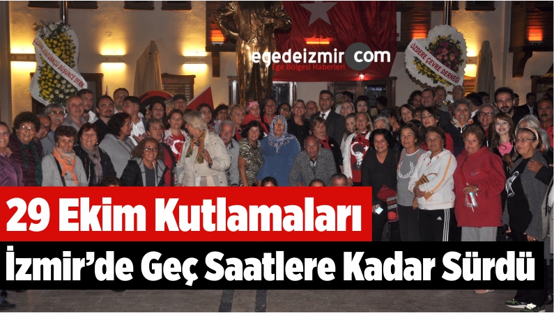 29 Ekim Kutlamaları İzmir'de Geç Saatlere Kadar Sürdü