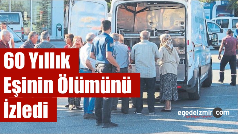 60 Yıllık Eşinin Ölümünü İzledi