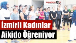 İzmirli Kadınlar Aikido Öğreniyor