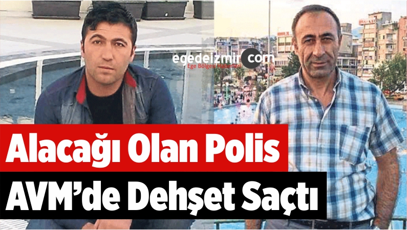 Alacağı Olan Polis AVM’de Dehşet Saçtı