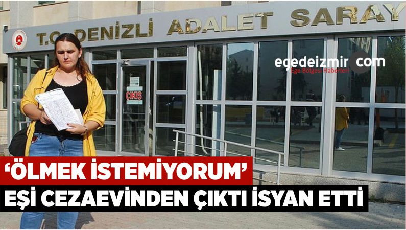 Boşanmak İstediği Eşi Cezaevinden Çıkan Kadın Ölmek İstemiyorum