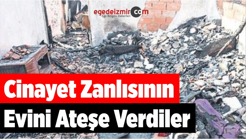 Cinayet Zanlısının Evini Ateşe Verdiler