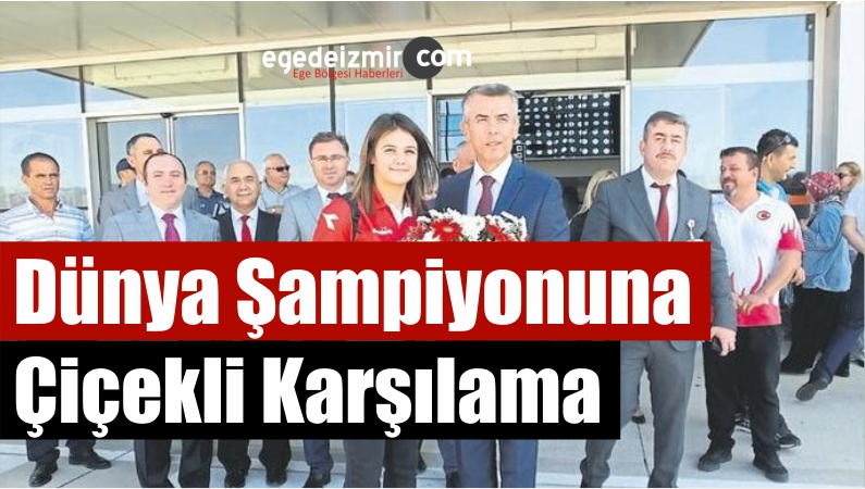 Dünya Şampiyonuna Çiçekli Karşılama