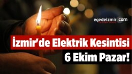 İzmir’de Elektrik Kesintisi 6 Ekim Pazar!