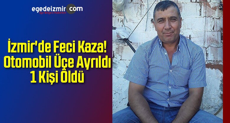 İzmir’de Feci Kaza! 1 Kişi Öldü