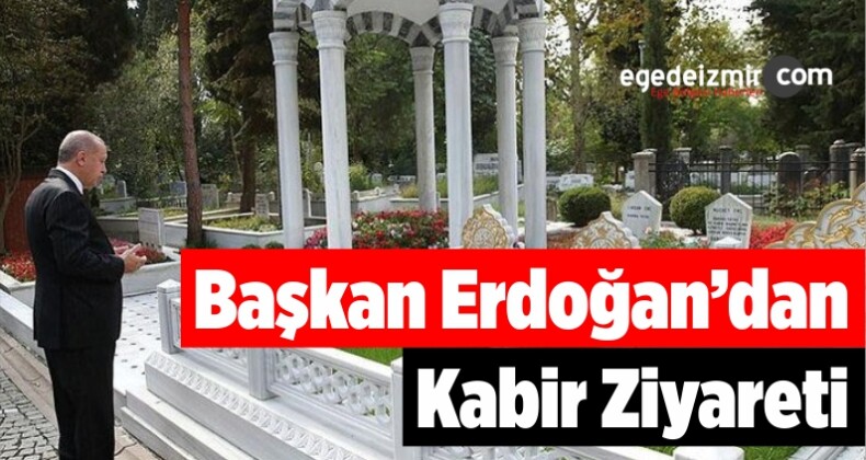 Başkan Erdoğan’dan Kabir Ziyareti