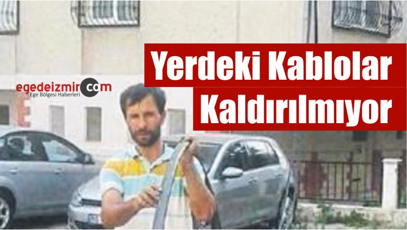 Kablolar Kaldırılmıyor