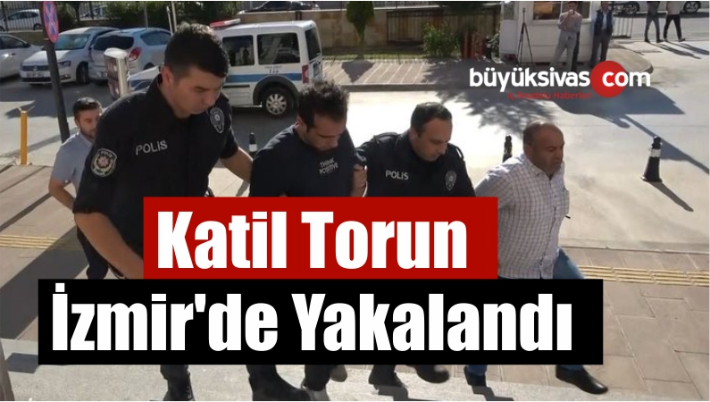 Katil Torun İzmir'de Yakalandı