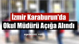 İzmir Karaburun’da Okul Müdürü Açığa Alındı