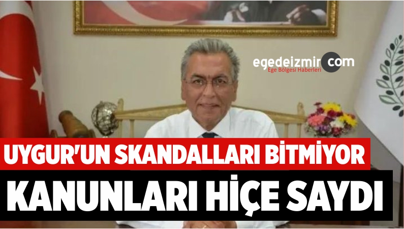 UYGUR'UN SKANDALLARI BİTMİYOR KANUNLARI HİÇE SAYGI
