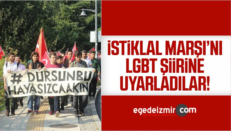 İSTİKLAL MARŞI'NI LGBT ŞİİRİNE UYARLADILAR!