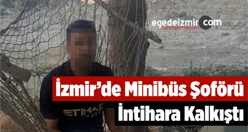 İzmir’de Minibüs Şoförü İntihara Kalkıştı