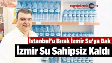 İstanbul’u Bırak İzmir Su’ya Bak