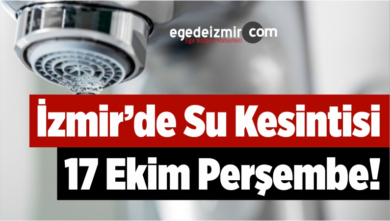 İzmir'de Su Kesintisi 17 Ekim Perşembe