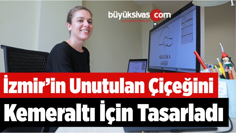 İzmir’in Unutulan Çiçeğini Kemeraltı İçin Tasarladı
