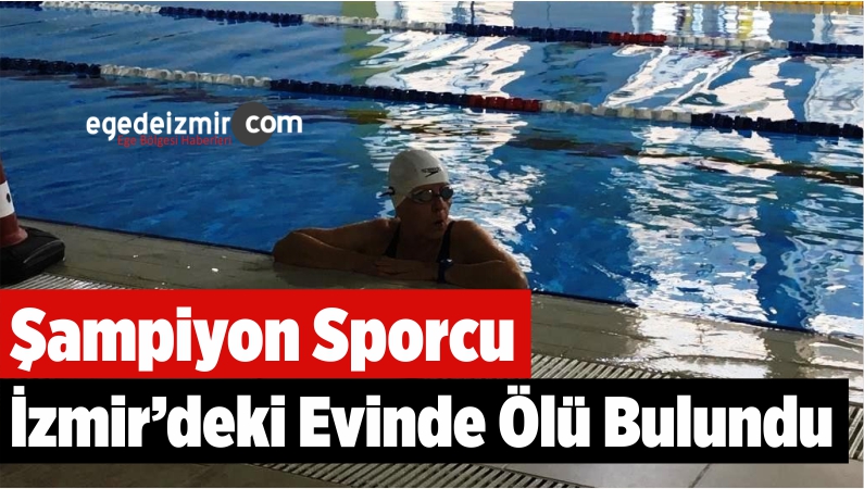 Şampiyon Sporcu İzmir'deki Evinde Ölü Bulundu