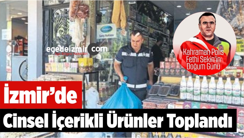 Buca’da Cinsel İçerikli Ürünler Toplandı